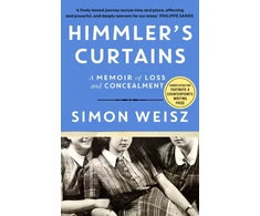 KNYGA Weisz, Simon Himmler’s Curtains: A Memoir of Loss and Concealment