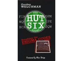 KNYGA Welchman Gordon Hut Six Story: Breaking the Enigma Codes