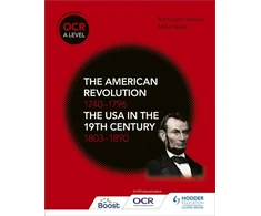 KNYGA Wells, Mike; Fellows, Nicholas OCR A Level History: The American Revolution 1740-1796 and The USA in the 19th Century 1803–1890