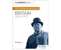 KNYGA Wells Mike My Revision Notes: OCR AS/A-level History: Britain 1930-1997