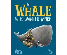 KNYGA Whale Who Wanted More, From The World of Rachel Bright &amp; Jim Field