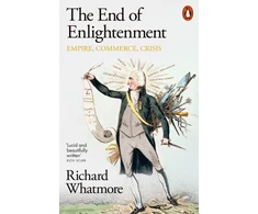 KNYGA Whatmore, Richard End of Enlightenment: Empire, Commerce, Crisis