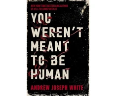 KNYGA White Andrew You Weren't Meant to Be Human