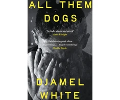 KNYGA White, Djamel All Them Dogs: One of the most anticipated debuts of 2026: A heartbreaking literary thriller from one of Ireland's most exciting writers