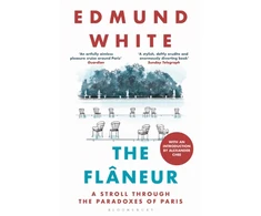 KNYGA White, Edmund Flaneur: A Stroll through the Paradoxes of Paris