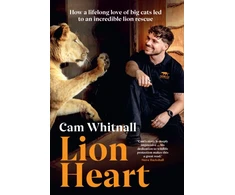 KNYGA Whitnall, Cam Lion Heart: How a lifelong love of big cats led to an incredible lion rescue