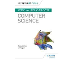 KNYGA Wicks, Robert; Paget, Ian My Revision Notes: WJEC and Eduqas GCSE Computer Science