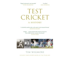 KNYGA Wigmore, Tim Test Cricket: A History (SUNDAY TIMES SPORTS BOOK OF THE YEAR 2025)
