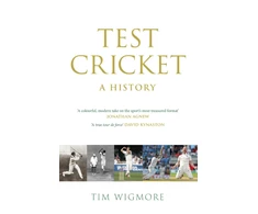 KNYGA Wigmore Tim Test Cricket: A History (SUNDAY TIMES SPORTS BOOK OF THE YEAR 2025)