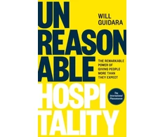 KNYGA Will Guidara Unreasonable Hospitality, The Remarkable Power of Giving People More Than They Expect