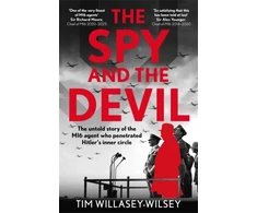 KNYGA Willasey-Wilsey, Tim Spy and the Devil: The untold story of the MI6 agent who penetrated Hitler’s inner circle