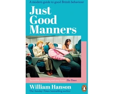 KNYGA William Hanson Just Good Manners, A modern guide to good British behaviour