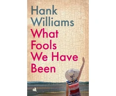 KNYGA Williams Hank What Fools We Have Been