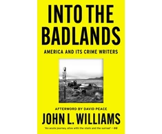 KNYGA Williams John L Into the Badlands: America and its Crime Writers