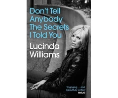 KNYGA Williams, Lucinda Don't Tell Anybody the Secrets I Told You