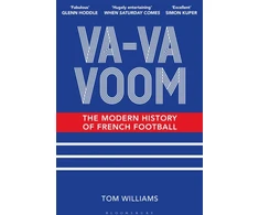 KNYGA Williams Tom Va-Va-Voom: The Modern History of French Football