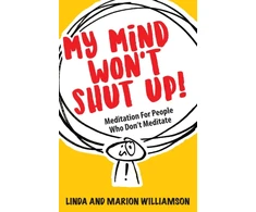 KNYGA Williamson, Linda; Williamson, Marion My Mind Won't Shut Up!: Meditation for People Who Don't Meditate