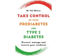 KNYGA Wilson Dr Val Take Control of Your Prediabetes and Type 2 Diabetes: Prevent, manage and reverse your condition