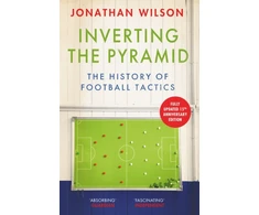 KNYGA Wilson, Jonathan Inverting the Pyramid: The History of Football Tactics