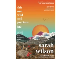 KNYGA Wilson Sarah This One Wild and Precious Life: the path back to connection in a fractured world