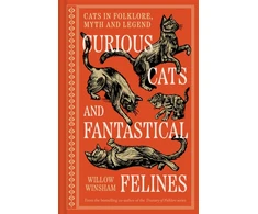 KNYGA Winsham Willow Curious Cats and Fantastical Felines: Cats in folklore, myth and legend
