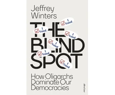 KNYGA Winters, Jeffrey Blind Spot: How Oligarchs Dominate Our Democracies