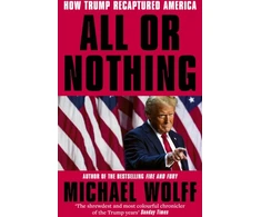 KNYGA Wolff Michael All or Nothing: How Trump Recaptured America