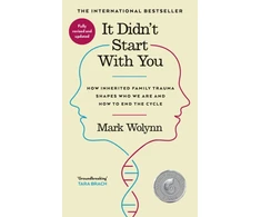 KNYGA Wolynn, Mark It Didn't Start With You: How inherited family trauma shapes who we are and how to end the cycle