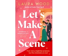 KNYGA Wood Laura Let's Make a Scene: The irresistible filmset second chance romance from the author of UNDER YOUR SPELL