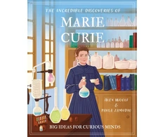 KNYGA Woolf, Alex Incredible Discoveries of Marie Curie: Big Ideas for Curious Minds