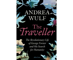 KNYGA Wulf, Andrea Traveller: The Revolutionary Life of George Forster and his Search for Humanity