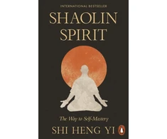 KNYGA Yi, Shi Heng Shaolin Spirit: The Way to Self-Mastery