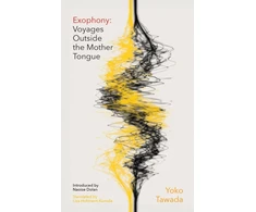 KNYGA Yoko Tawada Exophony, Voyages Outside the Mother Tongue
