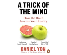 KNYGA Yon Daniel A Trick Of The Mind: How the Brain Invents Your Reality