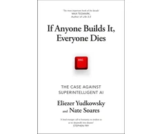 KNYGA Eliezer Yudkowsky Yudkowsky, Eliezer; Soares, Nate If Anyone Builds It, Everyone Dies: The Case Against Superintelligent AI
