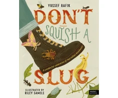 KNYGA Yussef Rafik Don't Squish a Slug, A Wonderful Celebration of Marvellous Minibeasts!
