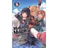 KNYGA Zachou, Aloha; Vourdon, Berenice Making Magic: The Sweet Life of a Witch Who Knows an Infinite MP Loophole: Volume 5 (Light Novel)