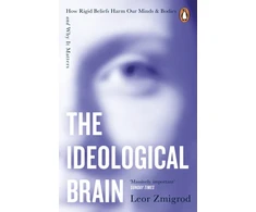 KNYGA Zmigrod Leor Ideological Brain: How Rigid Beliefs Harm Our Minds &amp; Bodies – And Why It Matters