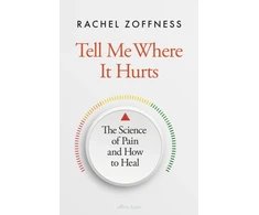 KNYGA Zoffness, Rachel Tell Me Where It Hurts: The Science of Pain and How to