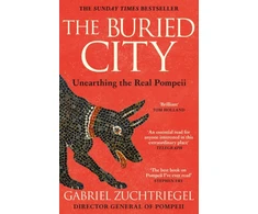 KNYGA Zuchtriegel, Gabriel Buried City: The Revelatory New History from the Director of Pompeii - a Sunday Times Bestseller