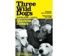 KNYGA Zusak, Markus Three Wild Dogs (and the truth): A Memoir