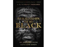 KNYGA A. D. "Lumkile" Thomason Permission to Be Juodas – My Journey with Jay–Z and Jesus