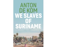 KNYGA A De Kom We Slaves of Suriname