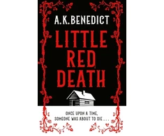 KNYGA A K Benedict Little Raudona Death, A mind-bending murder mystery like nothing you've read before - enter the woods, if you dare . . .