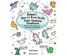 KNYGA A Nguyen Nguyen Angela Kawaii: How to Draw Really Cute Fantasy Creatures: Draw Your Own Collection of Fantastical Beasties!