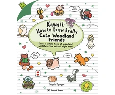 KNYGA A Nguyen Nguyen Angela Kawaii: How to Draw Really Cute Woodland Friends