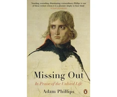 KNYGA A Phillips Missing Out, In Praise of the Unlived Life