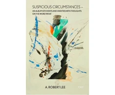 KNYGA A Robert Lee Suspicious Circumstances: An Album of Events and Oddities with Thoughts on the Word What