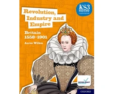 KNYGA Aaron Wilkes KS3 History 4th Edition: Revolution, Industry and Empire: Britain 1558-1901 Student Book