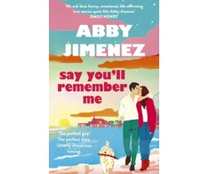 KNYGA Abby Jimenez Say You'll Remember Me, An irresistibly hilarious and heartbreaking love story from the bestselling author of JUST FOR THE SUMMER